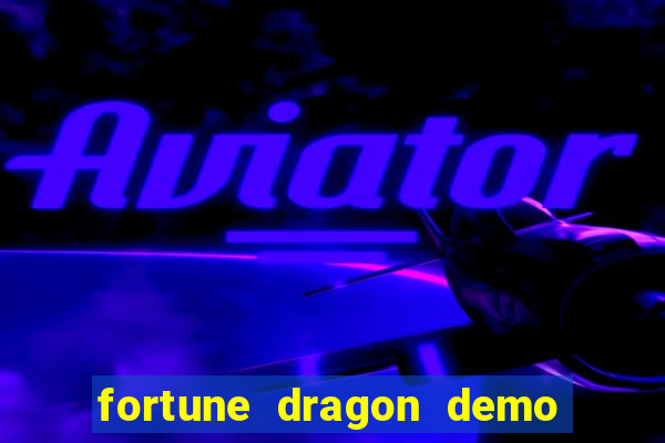 fortune dragon demo ganho certo